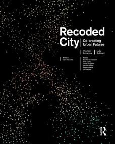 Recoded City (Co-Creating Urban Futures) by Thomas Ermacora, Lucy Bullivant, 9781138819801
