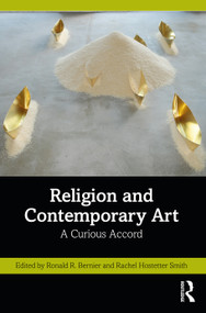 Religion and Contemporary Art (A Curious Accord) by Ronald R. Bernier, Rachel Hostetter Smith, 9781032354170