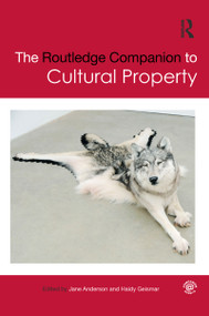 The Routledge Companion to Cultural Property by Jane Anderson, Haidy Geismar, 9780367783983