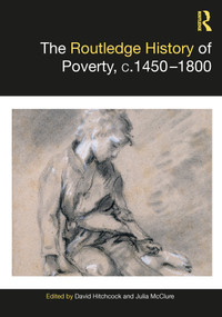 The Routledge History of Poverty, c.1450-1800 by David Hitchcock, Julia McClure, 9780367682408