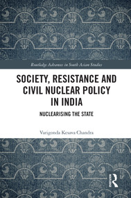 Society, Resistance and Civil Nuclear Policy in India (Nuclearising the State) - 9780367607555 by Varigonda Kesava Chandra, 9780367607555
