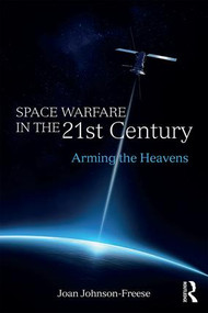 Space Warfare in the 21st Century (Arming the Heavens) - 9781138693883 by Joan Johnson-Freese, 9781138693883