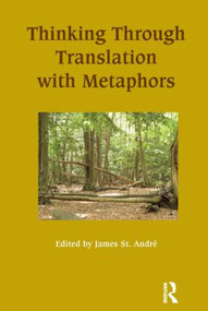 Thinking Through Translation with Metaphors - 9781905763221 by James St.Andre, 9781905763221