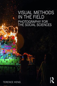 Visual Methods in the Field (Photography for the Social Sciences) - 9781138810334 by Terence Heng, 9781138810334