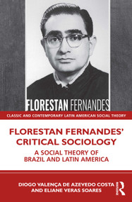 Florestan Fernandes' Critical Sociology (A Social Theory of Brazil and Latin America) by Diogo Valença de Azevedo Costa, Eliane Veras Soares, 9781032405544