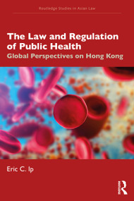 The Law and Regulation of Public Health (Global Perspectives on Hong Kong) - 9780367491383 by Eric C. Ip, 9780367491383