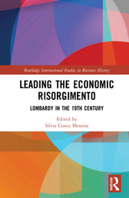 Leading the Economic Risorgimento (Lombardy in the 19th Century) by Silvia A. Conca Messina, 9781032064727