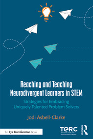 Reaching and Teaching Neurodivergent Learners in STEM (Strategies for Embracing Uniquely Talented Problem Solvers) - 9781032562476 by Jodi Asbell-Clarke, 9781032562476