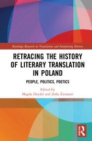 Retracing the History of Literary Translation in Poland (People, Politics, Poetics) by Magda Heydel, Zofia Ziemann, 9781032044408