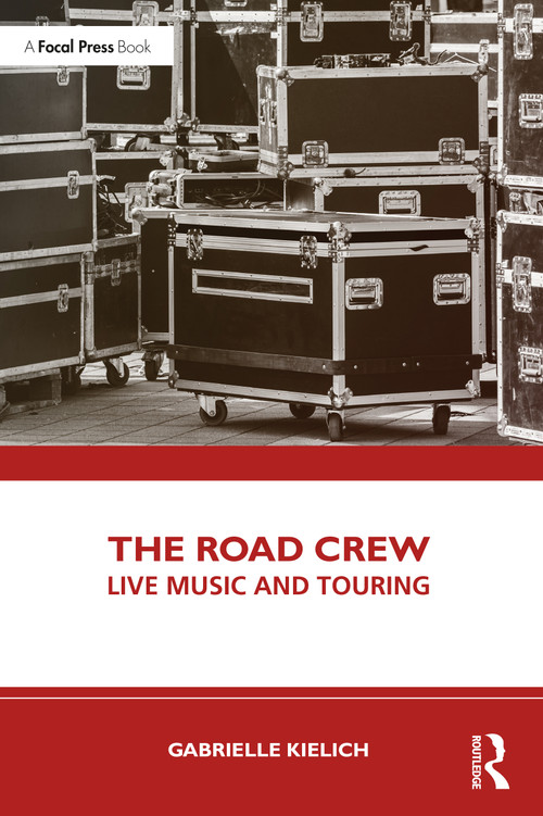 The Road Crew (Live Music and Touring) by Gabrielle Kielich, 9781032300153