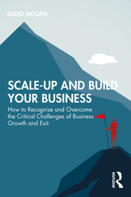 Scale-up and Build Your Business (How to Recognise and Overcome the Critical Challenges of Business Growth and Exit) - 9781032531571 by David Molian, 9781032531571