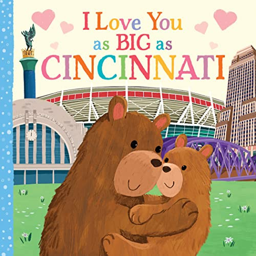 I Love You as Big as Cincinnati by Rose Rossner, Joanne Partis, 9781728274430