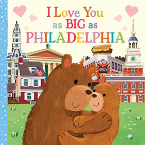 I Love You as Big as Philadelphia by Rose Rossner, Joanne Partis, 9781728274621