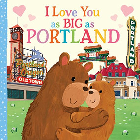 I Love You as Big as Portland by Rose Rossner, Joanne Partis, 9781728274645