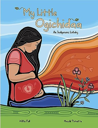 My Little Ogichidaa (An Indigenous Lullaby) by Willie Poll, Hawlii Pichette, 9781778540301