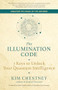 The Illumination Code (7 Keys to Unlock Your Quantum Intelligence) by Kim Chestney, Peter Smith, 9781608688623