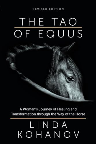 The Tao of Equus (revised) (A Woman's Journey of Healing and Transformation through the Way of the Horse) by Linda Kohanov, 9781608688982