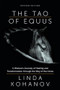 The Tao of Equus (revised) (A Woman's Journey of Healing and Transformation through the Way of the Horse) by Linda Kohanov, 9781608688982