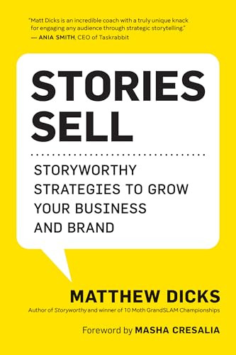 Stories Sell (Storyworthy Strategies to Grow Your Business and Brand) by Matthew Dicks, Masha Cresalia, 9781608689040
