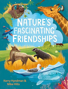 Nature's Fascinating Friendships (Survival of the friendliest - how plants and animals work together) by Mike Hills, Kerry Hyndman, 9780571372591
