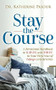 Stay the Course by Dr. Katherine Pasour, 9781636982724