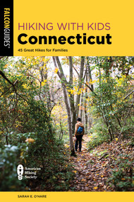 Hiking with Kids Connecticut (45 Great Hikes for Families) by Sarah E. O'Hare, 9781493085019