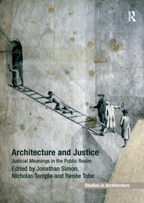 Architecture and Justice (Judicial Meanings in the Public Realm) - 9781138246485 by Jonathan Simon, Nicholas Temple, 9781138246485