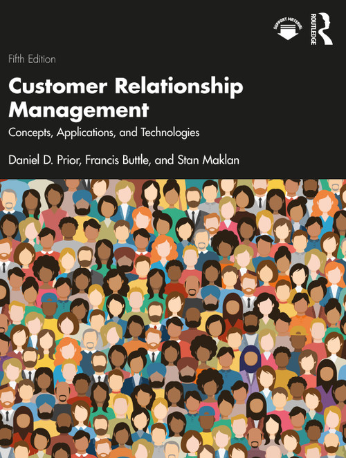 Customer Relationship Management (Concepts, Applications and Technologies) by Daniel D. Prior, Francis Buttle, Stan Maklan, 9781032247441
