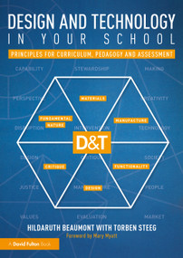 Design and Technology in your School (Principles for Curriculum, Pedagogy and Assessment) - 9780367441593 by HildaRuth Beaumont, Torben Steeg, 9780367441593