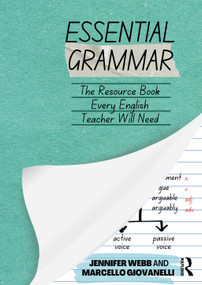 Essential Grammar (The Resource Book Every Secondary English Teacher Will Need) by Jennifer Webb, Marcello Giovanelli, 9781032007137