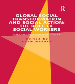 Global Social Transformation and Social Action: The Role of Social Workers (Social Work-Social Development Volume III) - 9781138252349 by Sven Hessle, 9781138252349