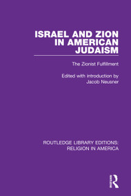 Israel and Zion in American Judaism (The Zionist Fulfillment) - 9780367507527 by Jacob Neusner, 9780367507527
