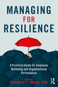Managing for Resilience (A Practical Guide for Employee Wellbeing and Organizational Performance) - 9781138124646 by Monique Crane, 9781138124646