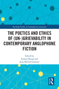 The Poetics and Ethics of (Un-)Grievability in Contemporary Anglophone Fiction by Susana Onega, Jean-Michel Ganteau, 9781032389769