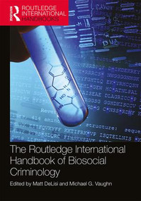 The Routledge International Handbook of Biosocial Criminology by Matt DeLisi, Michael Vaughn, 9781138303577
