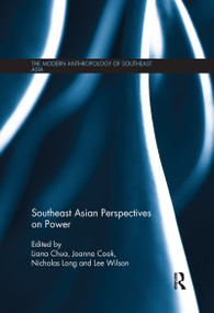 Southeast Asian Perspectives on Power - 9781138086890 by Liana Chua, Joanna Cook, Nicholas Long, Lee Wilson, 9781138086890