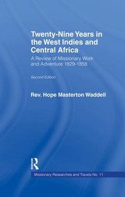 Twenty-nine Years in the West Indies and Central Africa (A Review of Missionary Work and Adventure 1829-1858) - 9781138011052 by The Rev Hope Masterton Wadell, 9781138011052