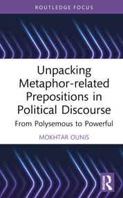 Unpacking Metaphor-related Prepositions in Political Discourse (From Polysemous to Powerful) by Mokhtar Ounis, 9781032431611