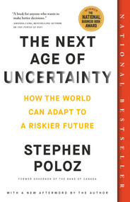 The Next Age of Uncertainty (How the World Can Adapt to a Riskier Future) - 9780735243927 by Stephen Poloz, 9780735243927