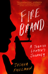 Firebrand (A Tobacco Lawyer's Journey) - 9780735243835 by Joshua Knelman, 9780735243835
