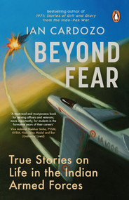 Beyond Fear (True Stories on Life in the Indian Armed Forces) by Ian Cardozo, 9780143460367