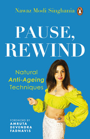 Pause, Rewind (Natural Anti-Ageing Techniques) by Nawaz Modi Singhania, 9780143460602