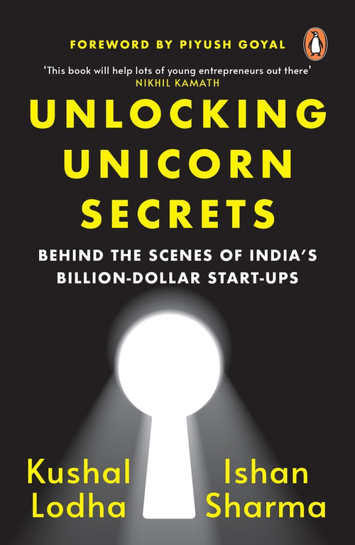 Unlocking Unicorn Secrets (Behind the Scenes of India's Billion-Dollar Start-ups) by Kushal Lodha, 9780143461609