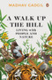 A Walk Up The Hill (Living with People and Nature) by Madhav Gadgil, 9780670097043
