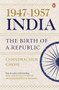 1947-1957, India: the Birth of a Republic by Chandrachur Ghose, 9780670097104