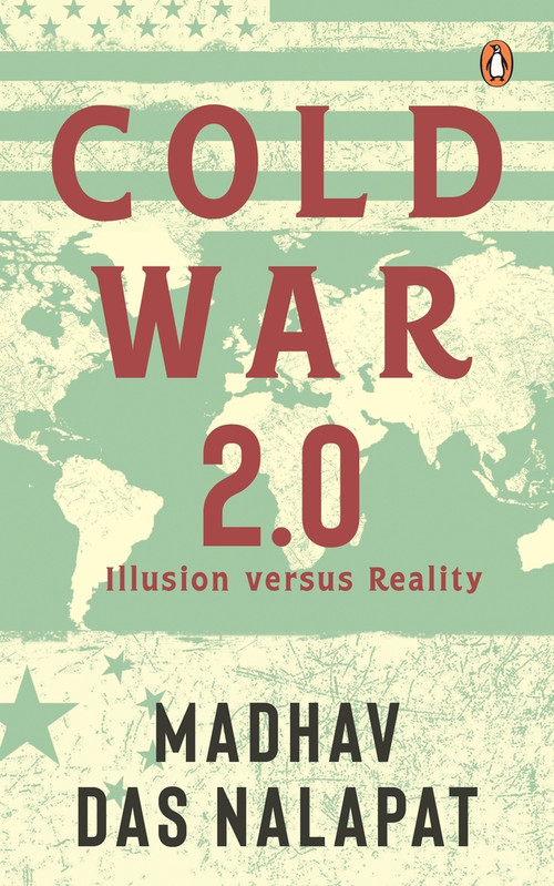 Cold War 2.0 (Illusion versus Reality) by Madhav Das Nalapat, 9780670098415