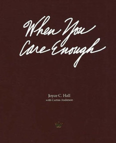 When You Care Enough (The Story of Hallmark Cards and Its Founder) by Joyce C. Hall, Curtiss Anderson, Dr. Franklin D. Murphy, 9780875296555