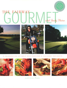 The Fairway Gourmet (A Celebration of Golf Destinations & Culinary Delights) by Jacky Pluton, Lisa Kahn, 9780976971405