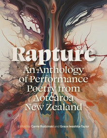 Rapture (An Anthology of Performance Poetry from Aotearoa New Zealand) by Carrie Rudzinski, Grace Iwashita-Taylor, 9781869409807