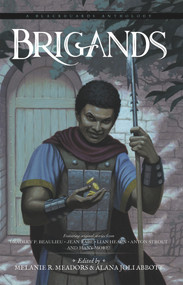 Brigands (A Blackguards Anthology) by Melanie R. Meadors, Alana Joli Abbott, 9781947659391